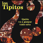 Tapa o Portada del disco ¿Quien va a garpar todo esto? de  LOS TIPITOS